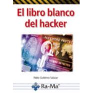 EL LIBRO BLANCO DEL HACKER. 2ª Edición