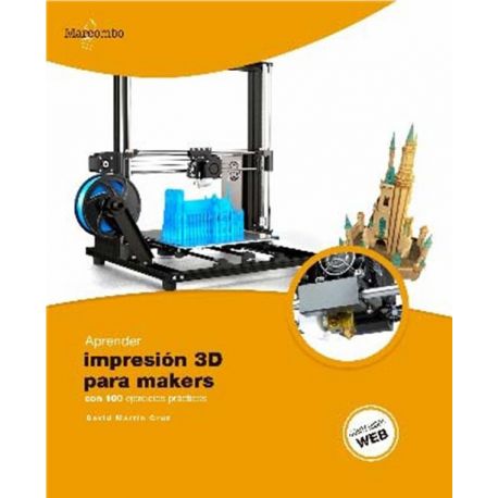 APRENDER IMPRESION 3D PARA MAKERS CON 100 EJERCICIOS PRACTICOS