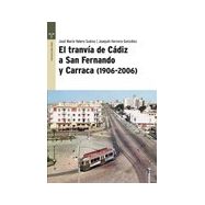 EL TRANVIA DE CADIZ A SAN FERNANDO Y CARRACA (1906-2006)