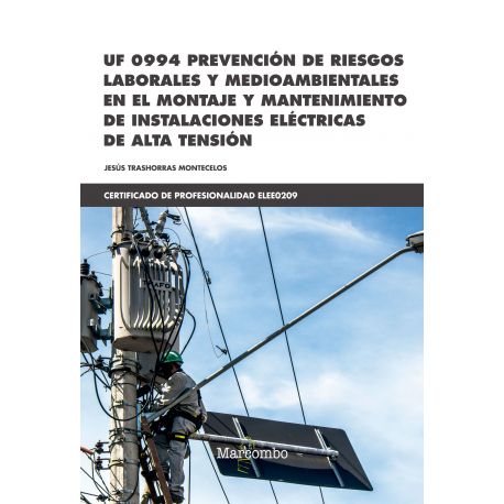 UF 0994 PREVENCIÓN DE RIESGOS LABORALES Y MEDIOAMBIENTALES EN EL MONTAJE Y MANT. INST. ELECTRICAS ALTA TENSION