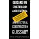 GLOSARIO DE CONSTRUCCION ARQUITECTONICA -ARCHITECTURAL CONSTRUCTION GLOSARY
