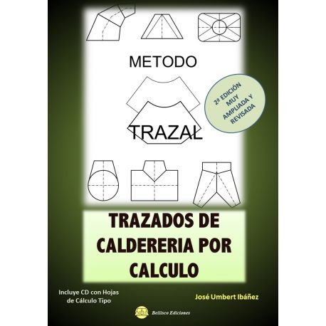 TRAZADOS DE CALDERERIA POR CALCULO. Teoría y Práctica - Método TRAZAL - 2ª Edición (Incluye CD-Rom)