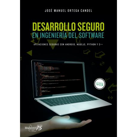 DESARROLLO SEGURO EN INGENIERÍA DEL SOFTWARE. Aplicaciones seguras con Android, NodeJS, Python y C++