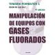 MANIPULACION DE EQUIPOS CON GASES FLUORADOS. TEMARIO FORMATIVO 1 4ª Edición