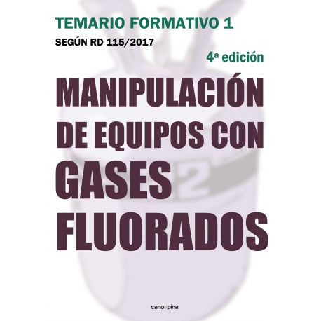 MANIPULACION DE EQUIPOS CON GASES FLUORADOS. TEMARIO FORMATIVO 1 4ª Edición