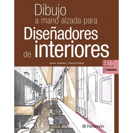 DIBUJO A MANO ALZADA PARA DISEÑADORES DE INTERIORES- 3ª Edición