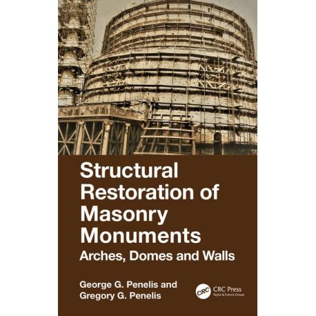 STRUCTURAL RESTORATION OF MASONRY MONUMENTS: ARCHES, DOMES AND WALLS
