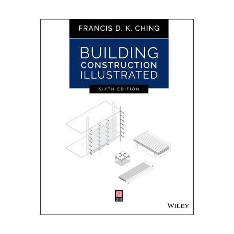 BUILDING CONSTRUCTION ILLUSTRATED, 6th Edition