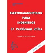 ELECTROMAGNETISMO PARA INGENIEROS. 51 Problemas útiles - 2ª Edición