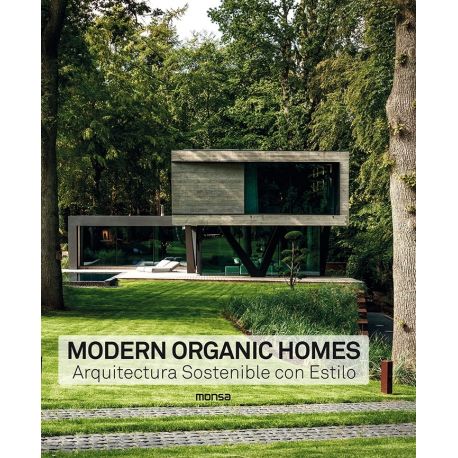 MODERN ORGANIC HOMES. Arquitectura sostenible con estilo