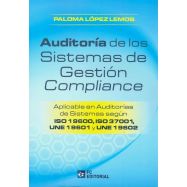 AUDITORÍA DE LOS SISTEMAS DE GESTIÓN COMPLIANCE. Aplicable en auditorías de sistemas según ISO 19600 y 37001, UNE 19601 y 19602
