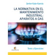 LA NORMATIVA EN EL MANTENIMIENTO INDUSTRIAL APARATOS DE GAS. Test y Ejercicios.