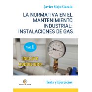 LA NORMATIVA EN EL MANTENIMIENTO INDUSTRIAL: Instalaciones de Gas. Test y Ejercicios