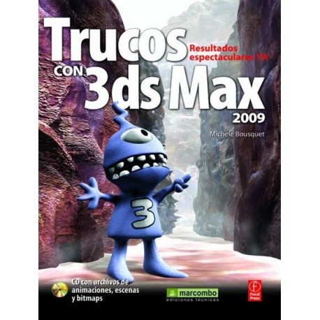 TRUCOS CON 3DS MAX 2009. Incluye CD con archivos de animaciones, escenas y bitmaps