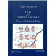RIOS DE LA PENINSULA IBERICA. UN PASEO POR LA HISTORIA DE ESPAÑA