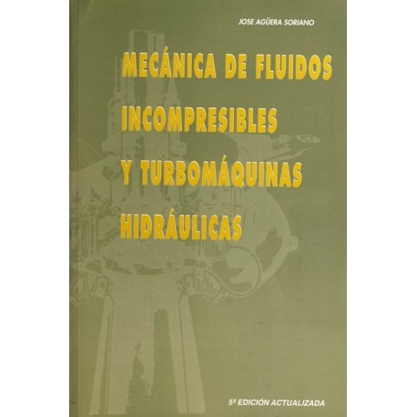 MECANICA DE FLUIDOS INCOMPRESIBLES Y TURBOMAQUINAS HIDRAULICAS - 5ª Edición