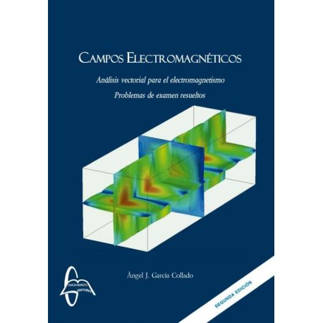 CAMPOS ELECTROMAGNÉTICOS ANÁLISIS VECTORIAL PARA EL ELECTROMAGNETISMO - 2ª Edición