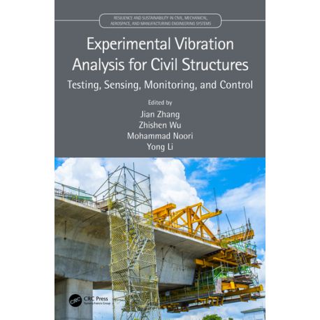 EXPERIMENTAL VIBRATION ANALYSIS FOR CIVIL STRUCTURES. Testing, Sensing, Monitoring, and Control