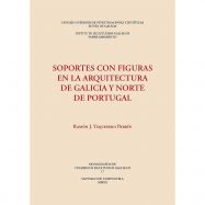 SOPORTES CON FIGURAS EN LA ARQUITECTURA DE GALICIA Y NORTE DE PORTUGAL