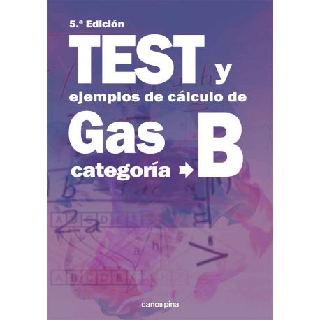 TEST Y EJEMPLOS DE CÁLCULO DE GAS CATEGORÍA B. 5ª Edición