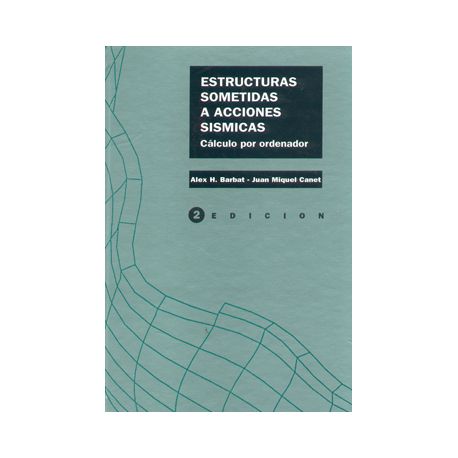 ESTRUCTURAS SOMETIDAS A ACCIONES SÍSMICAS. Cálculo por el Ordenador – 2ª Edición