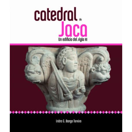 CATEDRAL DE JACA: Un Edificio del Siglo XI