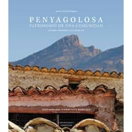 PENYAGOLOSA. Patrimonio de una comunidad: Entorno histórico y valor social