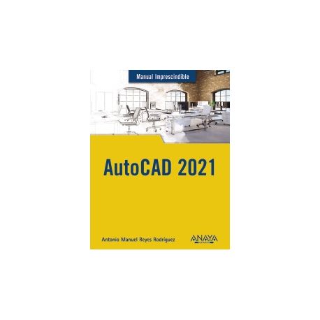 AUTOCAD 2021. Manual Imprescindible