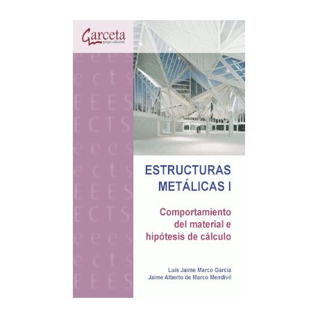 ESTRUCTURAS METALICAS I. Comportamiento de Material e Hipótesis de Cálculo