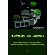 FENÓMENOS - (IN) - URBANOS. Abordajes y Contribuciones Interdisciplinares hacia los Encuentros Estéticos en la Ciudad Expandida