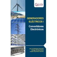 GENERADORES ELÉCTRICOS. Volumen I. Convertidores Eléctricos