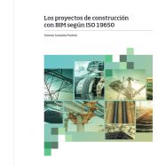 LOS PROYECTOS DE CONSTRUCCIÓN CON BIM SEGÚN ISO 19650