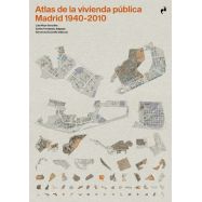 ATLAS DE LA VIVIENDA PÚBLICA. MADRID 1940-2010