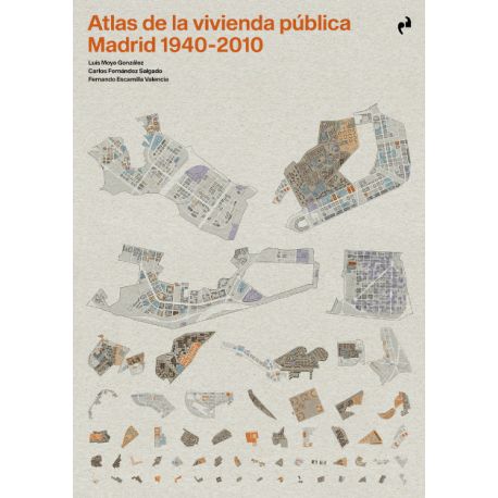 ATLAS DE LA VIVIENDA PÚBLICA. MADRID 1940-2010
