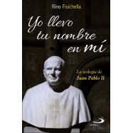YO LLEVO TU NOMBRE EN TI. Teología de Juan Pablo II