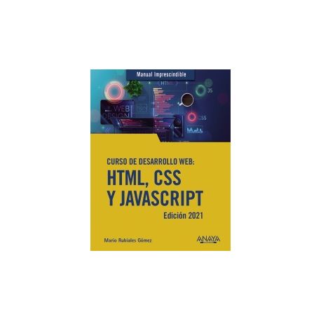 CURSO DE DESARROLLO WEB. HTML, CSS Y JAVASCRIPT. Edición 2021