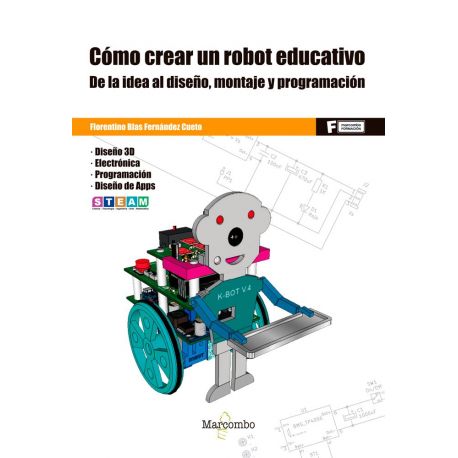 COMO CREAR UN ROBOT EDUCATIVO. De la Idea al Diseño, Montaje y Programación