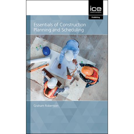 ESSENTIALS OF CONSTRUCTION PLANNING AND SCHEDULING