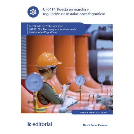 PUESTA EN MARCHA Y REGULACIÓN DE INSTALACIONES FRIGORÍFICAS UF0414 (2ª ED.)