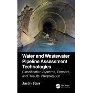 WATER AND WASTEWATER PIPELINE ASSESSMENT TECHNOLOGIES. Classification Systems, Sensors, and Results Interpretation