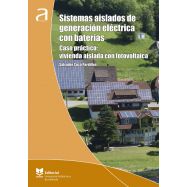 SISTEMAS AISLADOS DE GENERACIÓN ELÉCTRICA CON BATERÍAS. Caso práctico: vivienda aislada con fotovoltaica