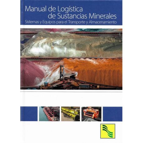 MANUAL DE LOGISTICA DE SUSTANCIAS MINERALES. Sistemas y Equipos para el Transporte y Almacenamiento