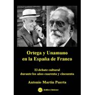 ORTEGA Y UNAMUNO EN LA ESPAÑA DE FRANCO. El debate cultural durante los años cuarenta y cincuenta