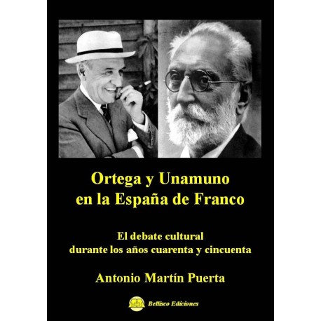 ORTEGA Y UNAMUNO EN LA ESPAÑA DE FRANCO. El debate cultural durante los años cuarenta y cincuenta