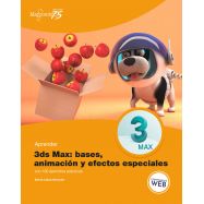 APRENDER 3DS MAX: Animación y efectos especiales con 100 ejercicios prácticos