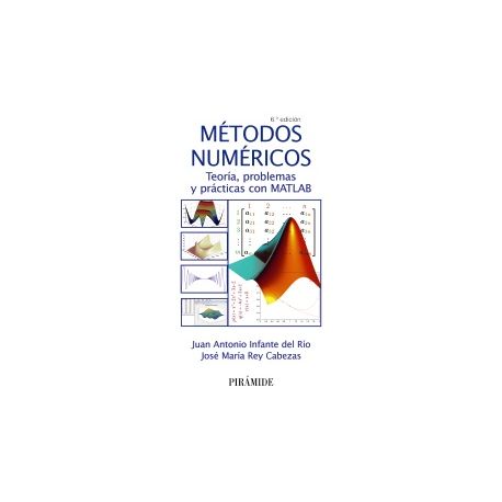 MÉTODOS NUMÉRICOS. Teoría, Problemas y Prácticas con MATLAB - 6ª Edición