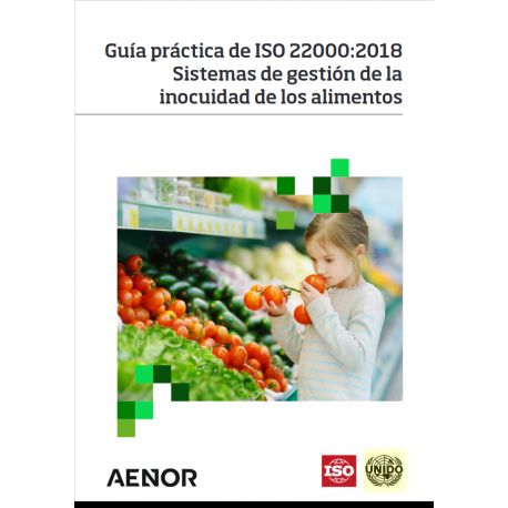 GUÍA PRÁCTICA DE ISO 22000:2018: Sistemas de Gestión de da Inocuidad de los Alimentos