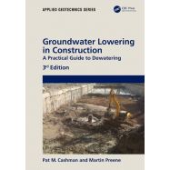GROUNDWATER LOWERING IN CONSTRUCTION. A Practical Guide to Dewatering