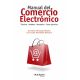 MANUAL DE COMERCIO ELECTRONICO. Técnicas, Modelos, Normativa, Casos Prácticos