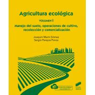 AGRICULTURA ECOLOGICA. - Volumen 1. Manejo del suelo, operaciones de cultivo, recolección y comercialización